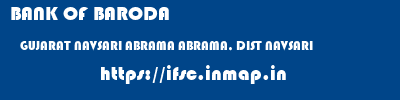 BANK OF BARODA  GUJARAT NAVSARI ABRAMA ABRAMA, DIST NAVSARI  ifsc code